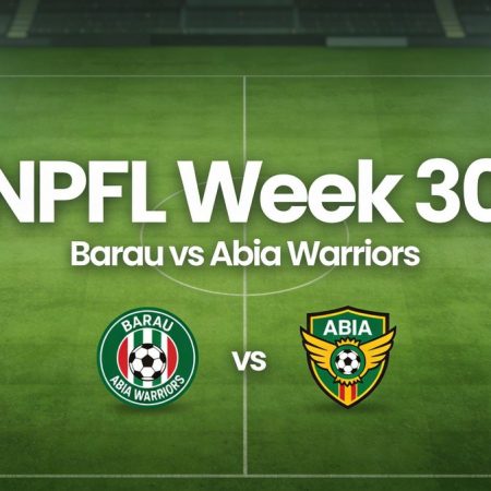 Barau vs Abia Warriors Prediction & Betting Tips – NPFL Week 30