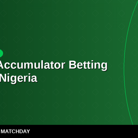 Best Accumulator Betting Sites in Nigeria: Highest Boosts & Payouts 2026