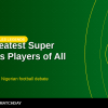 10 Greatest Super Eagles Players of All Time: The Ultimate Barbershop Debate