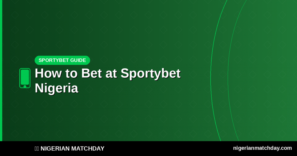 How to Bet at Sportybet Nigeria – Step-by-Step Guide 2026