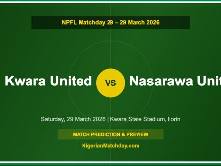 Kwara United vs Nasarawa United Prediction & Preview – NPFL Matchday 29