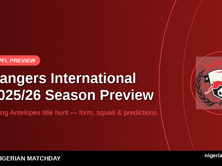 Rangers International 2025/26 Season Preview: Flying Antelopes’ Title Hunt