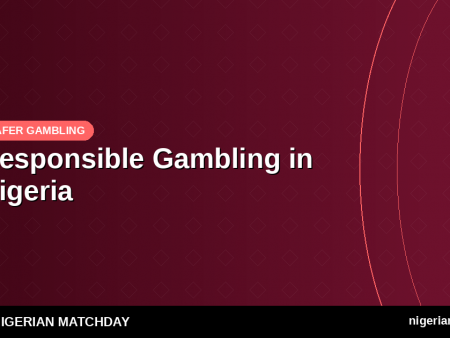 Responsible Gambling in Nigeria: Know Your Rights, Protect Your Finances