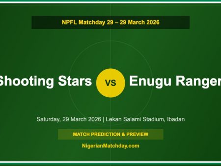 Shooting Stars vs Enugu Rangers Prediction & Preview – NPFL Matchday 29, March 2026