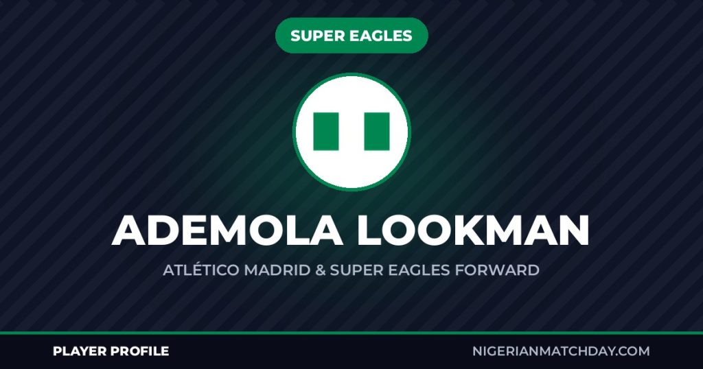 Ademola Lookman: Age, Club, Position, Stats and Super Eagles Career